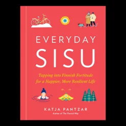 Everyday Sisu: Tapping into Finnish Fortitude for a Happier, More Resilient Life